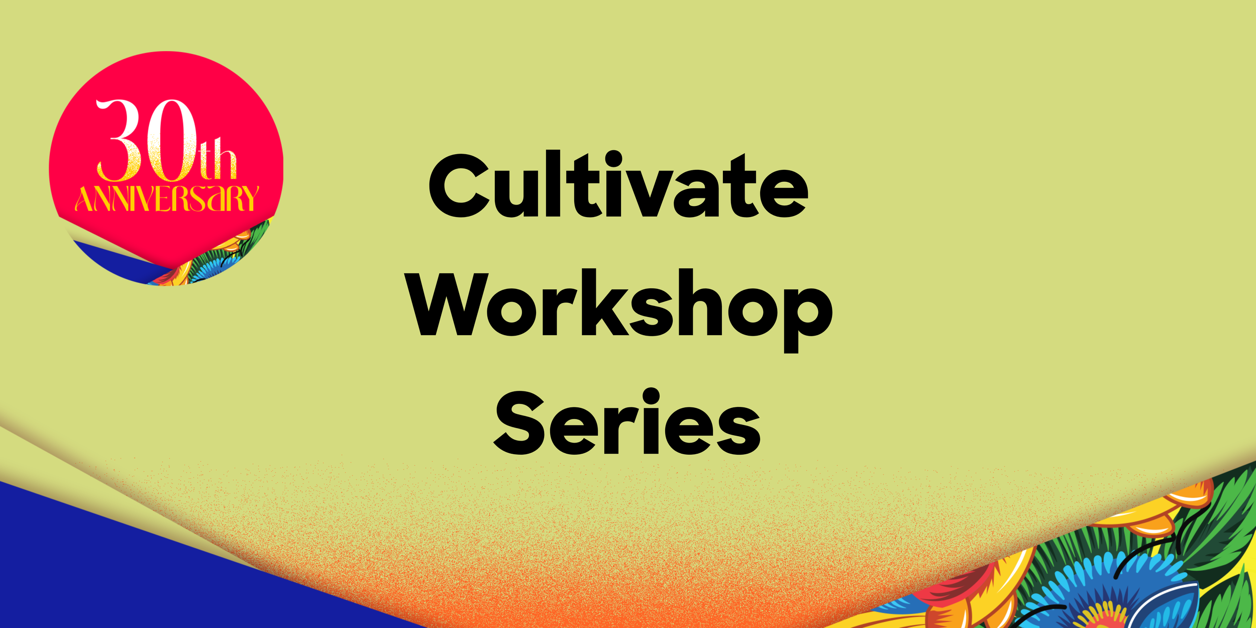 Cultivate Workshop Series