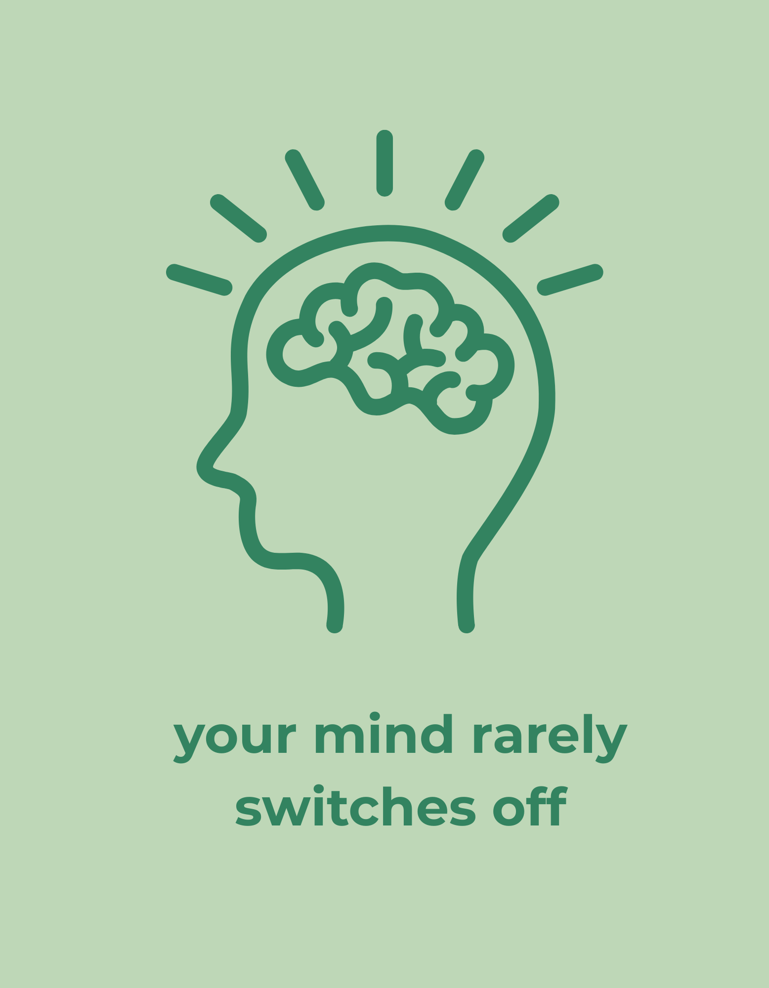 your mind rarely switches off