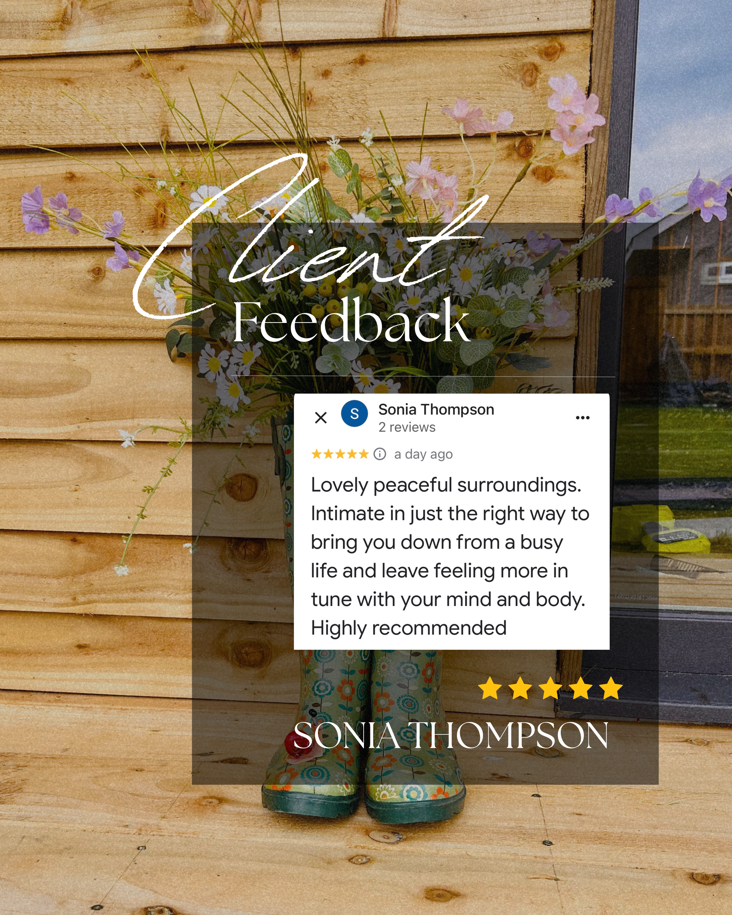 A screenshot of a review page with a large background photo of a wooden wall with a bouquet of pink and white flowers, and child's colorful rain boots. The overlay text says 'Client Feedback' and a review from Sonia Thompson praising the peaceful surroundings and the experience.