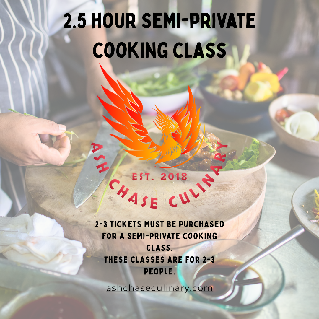 2.5 Hour Semi-Private Cooking Class (2-3 individuals must purchase tickets)