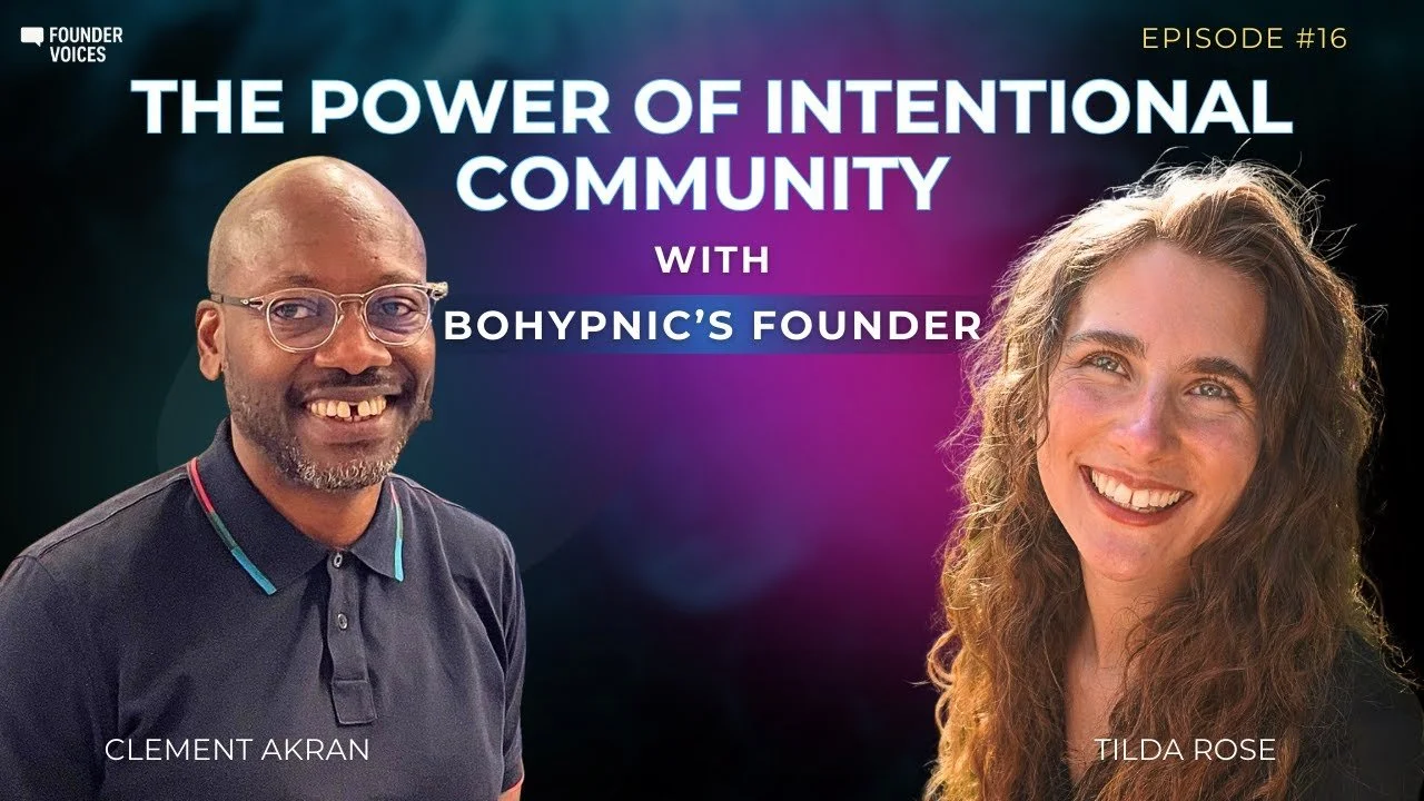 Founder Voices (Episode 16):The Power of Intentional Community with Bohypnic’s Founder, Tilda Rose  