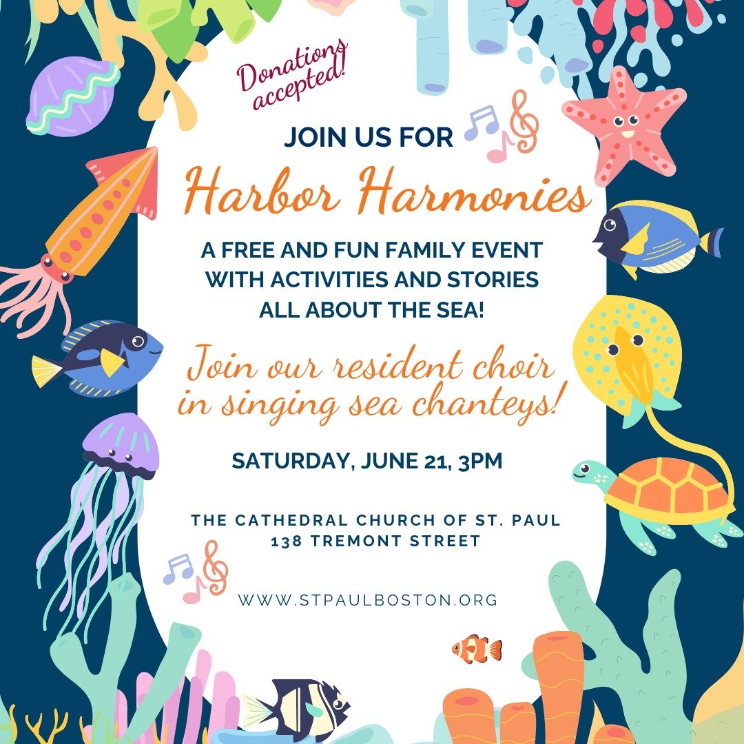 Coming this Saturday - a free, fun event for all the family! 

Harbour Harmonies - with music from our resident choir. 3pm, Saturday June 21st, at the Cathedral Church of St. Paul (138 Tremont St).

Please join us! Fun for all the family - featuring 