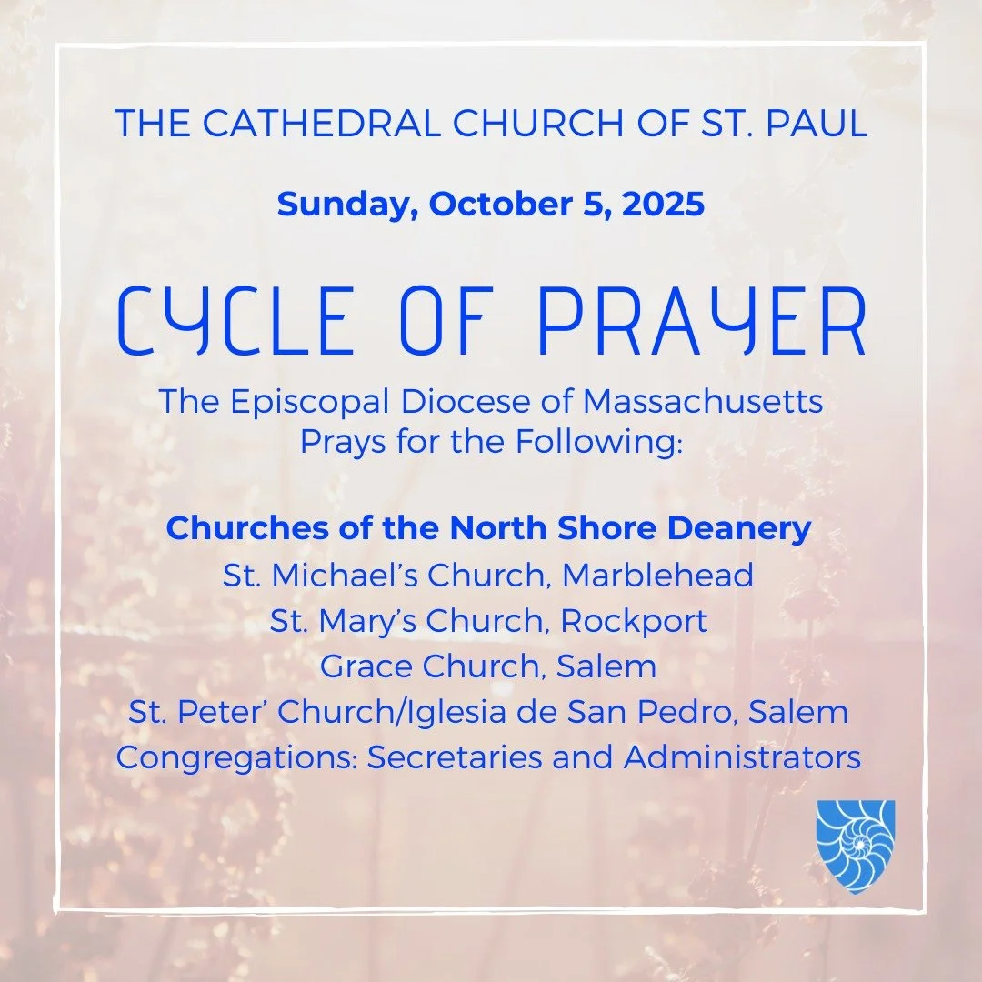 Join @stpaulboston as we pray for:

Churches of the North Shore Deanery

St. Michael&rsquo;s Church, Marblehead
https://www.stmichaels1714.org/
St. Mary&rsquo;s Church, Rockport
https://www.stmarysrockport.org/
Grace Church, Salem
https://www.gracech