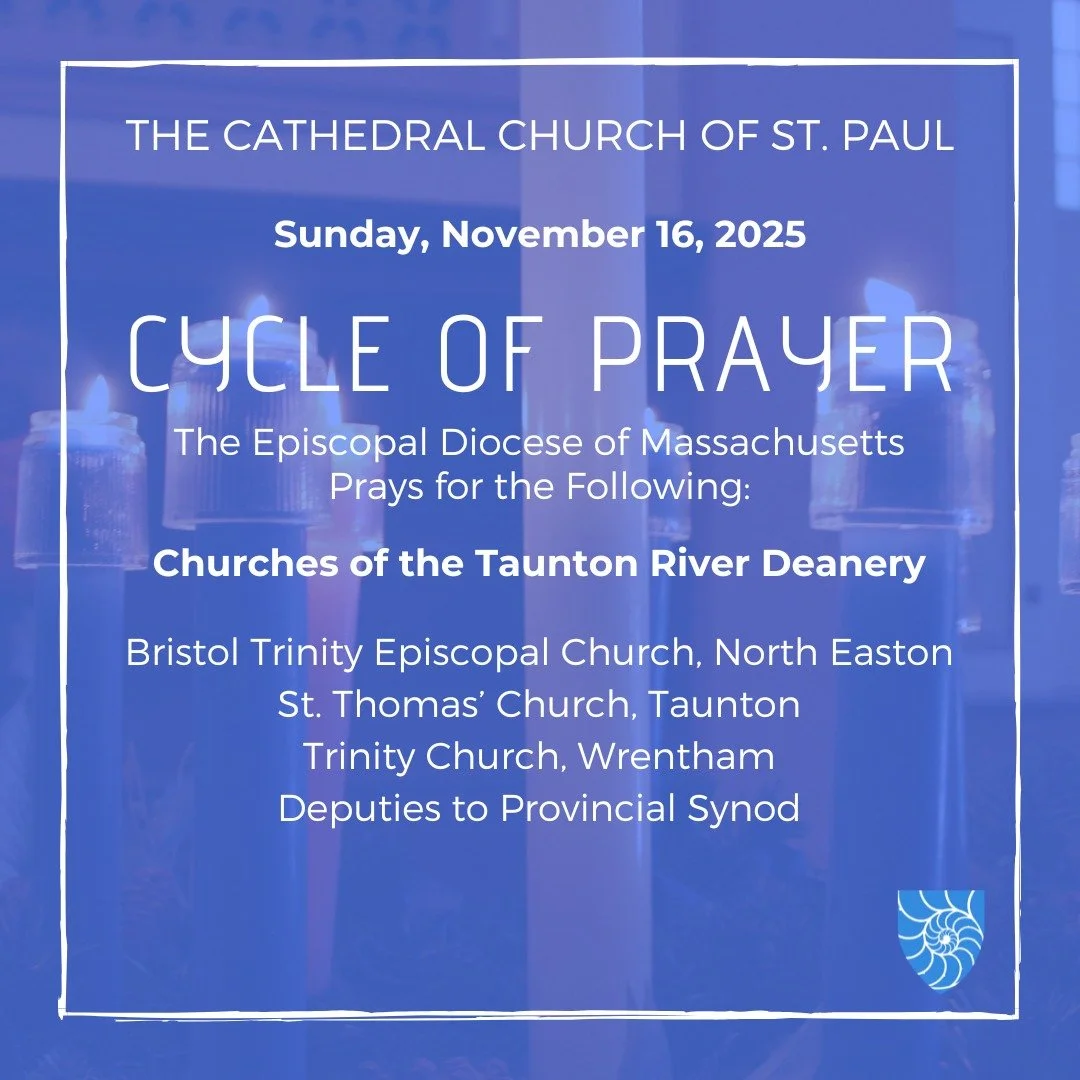 Join @stpaulboston as we pray for:

Churches of the Taunton River Deanery

Bristol Trinity Episcopal Church, North Easton
https://bristoltrinityma.org/
St. Thomas&rsquo; Church, Taunton
https://stthomastaunton.com/
Trinity Church, Wrentham
https://tr