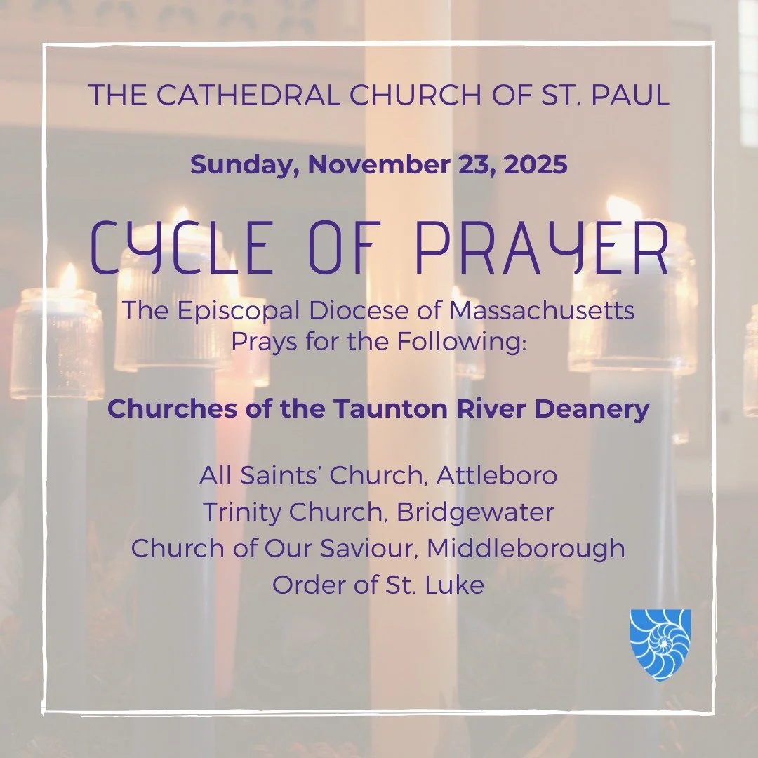 Join @stpaulboston as we pray for:

Churches of the Taunton River Deanery

All Saints&rsquo; Church, Attleboro
https://www.allsaints-episcopal.org/
Trinity Church, Bridgewater
https://www.trinitybridgewater.com/
Church of Our Saviour, Middleborough
h