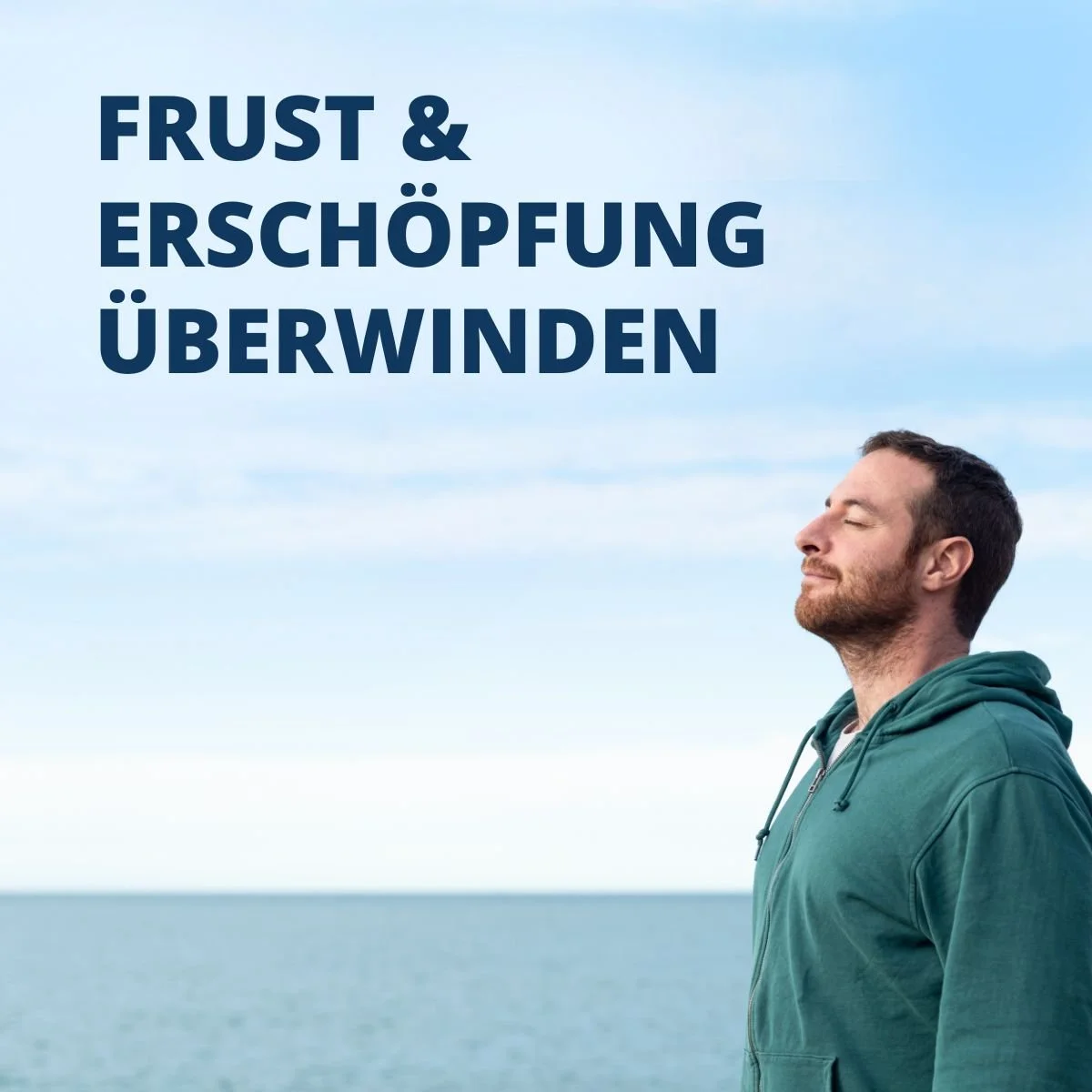 Frust &amp; Erschöpfung überwinden