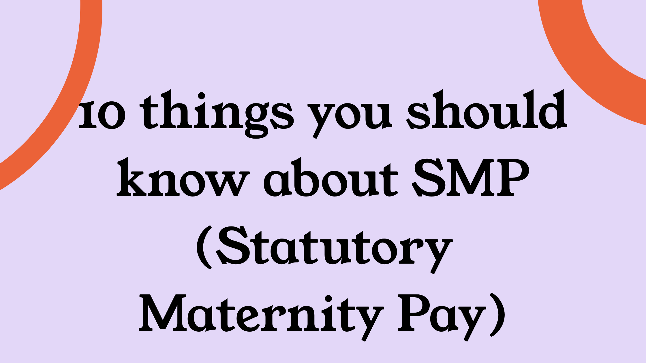 10 things you should know about SMP (Statutory Maternity Pay) 