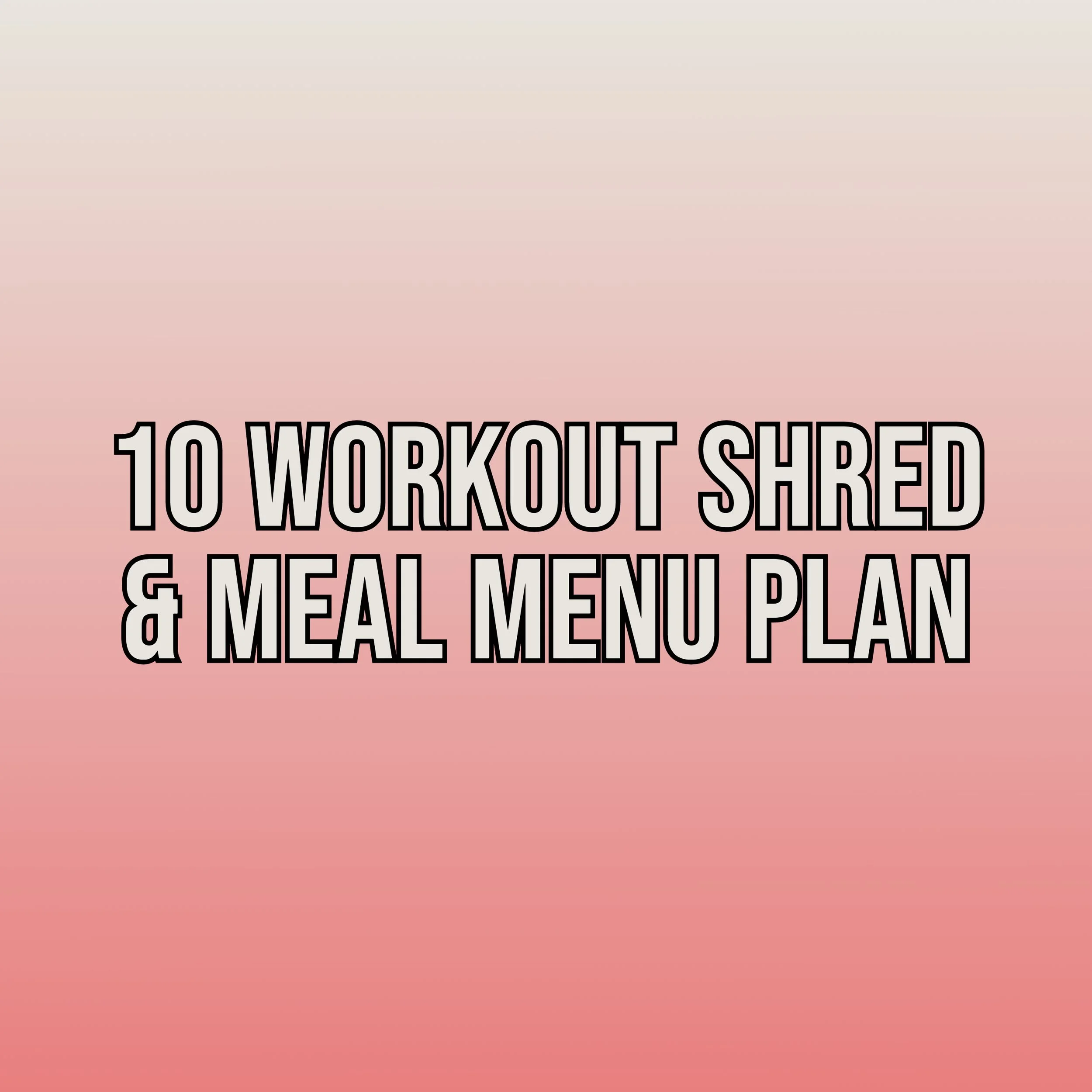 10 Workout Shred & Meal Menu