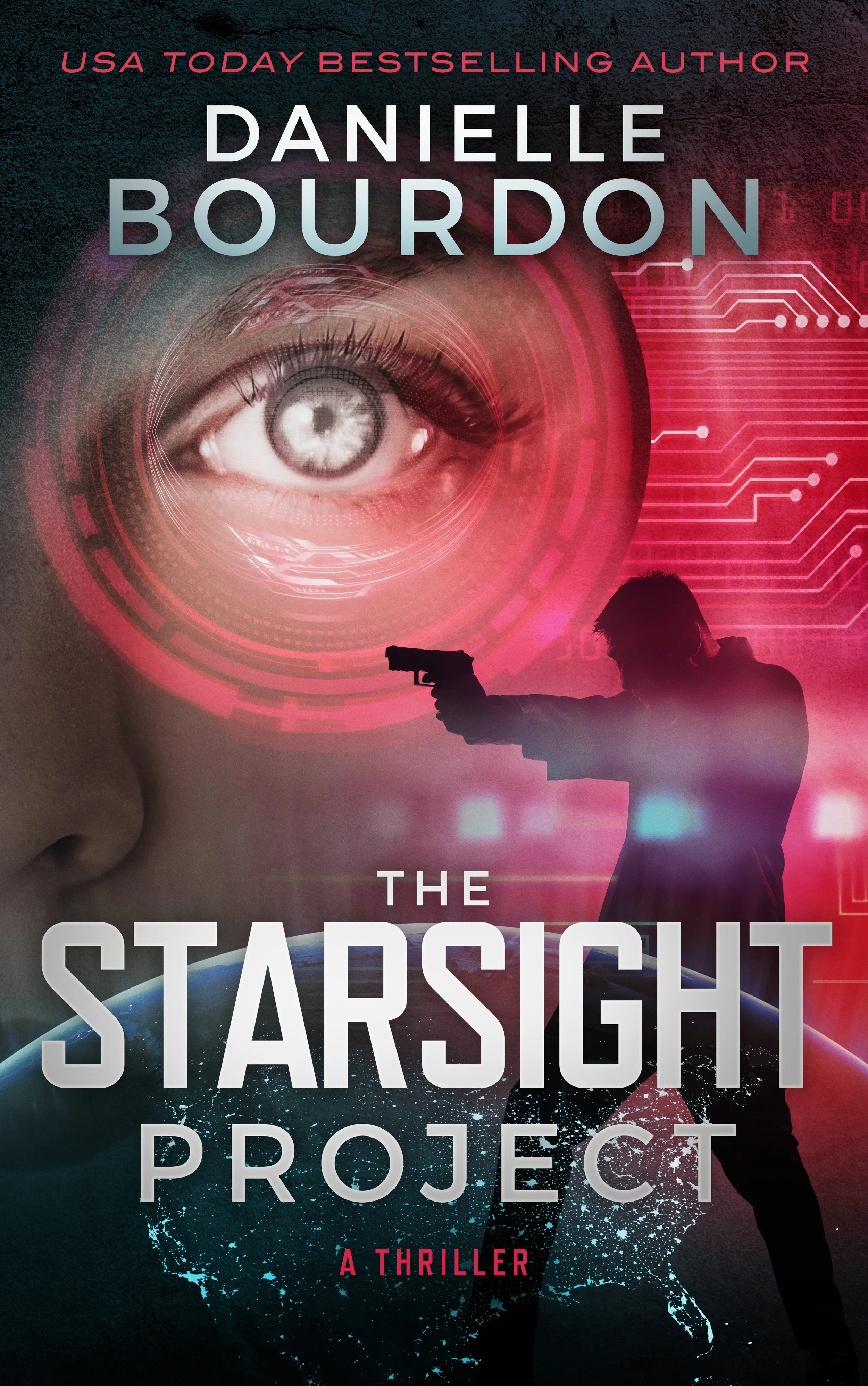 Book cover for 'The Starsight Project' by Danielle Bourdon, featuring a human eye with a digital interface, a silhouette of a person aiming a gun, and a view of Earth from space.
