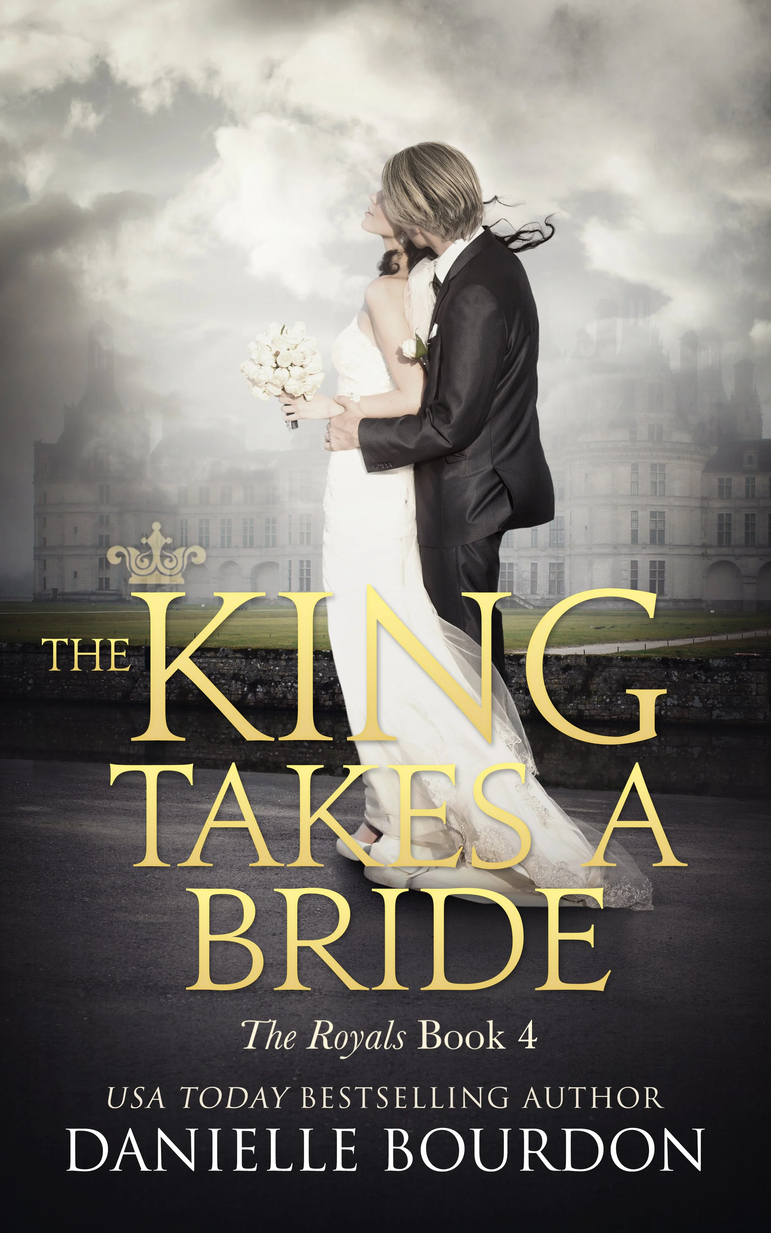 Book cover for "The King Takes a Bride" featuring a bride in a white wedding gown holding a bouquet, and a groom in a black tuxedo, standing on a street with a large historical building in the background.