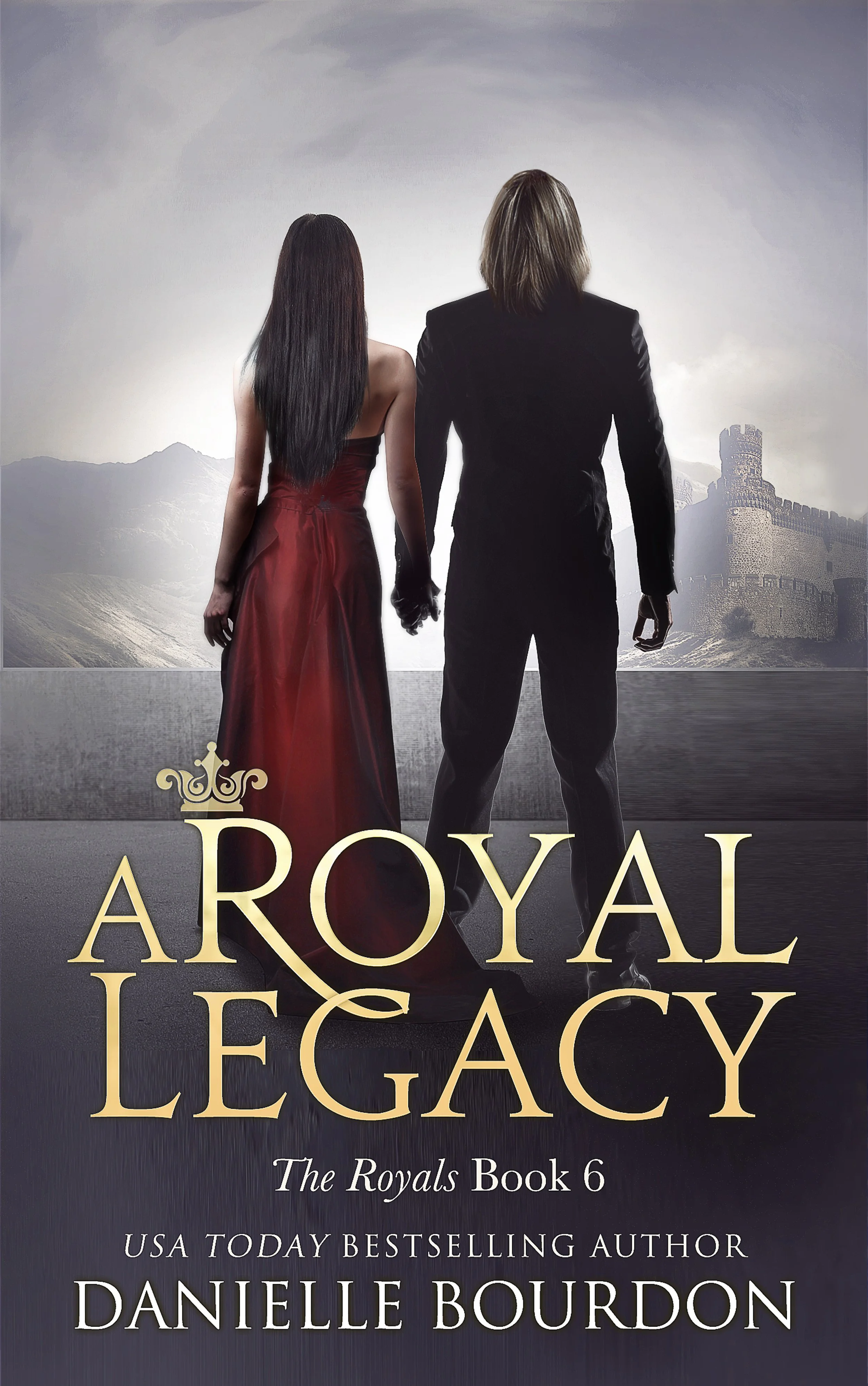 Book cover for 'A Royal Legacy' by Danielle Bourbon, showing a man and woman holding hands from the back, with a castle in the background.