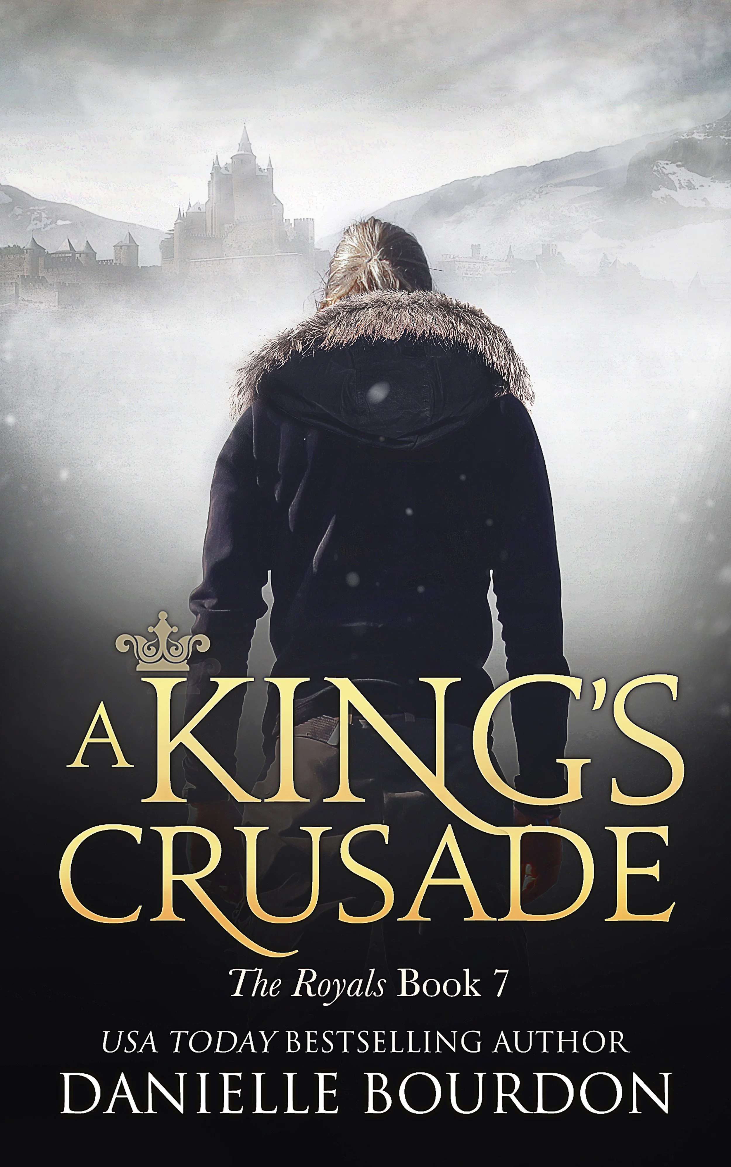 Book cover for 'A King's Crusade' by Danielle Bourdon, showing a person with dark hair and a black jacket with fur trim, standing in front of a misty landscape with a castle on a hill in the background.