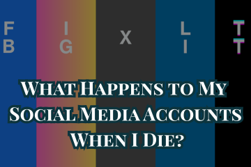 What Happens to My Social Media Accounts When I Die?