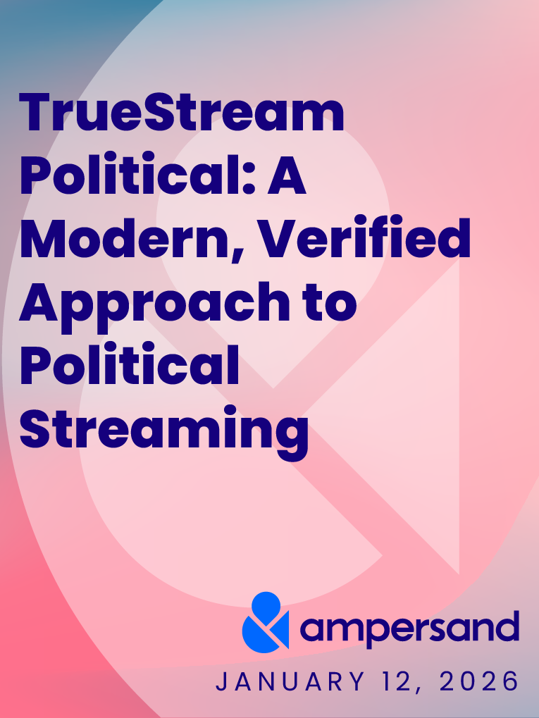 Ampersand Unveils TrueStream Political: The Modern, Premium Streaming Solution for Deterministic Voter Reach