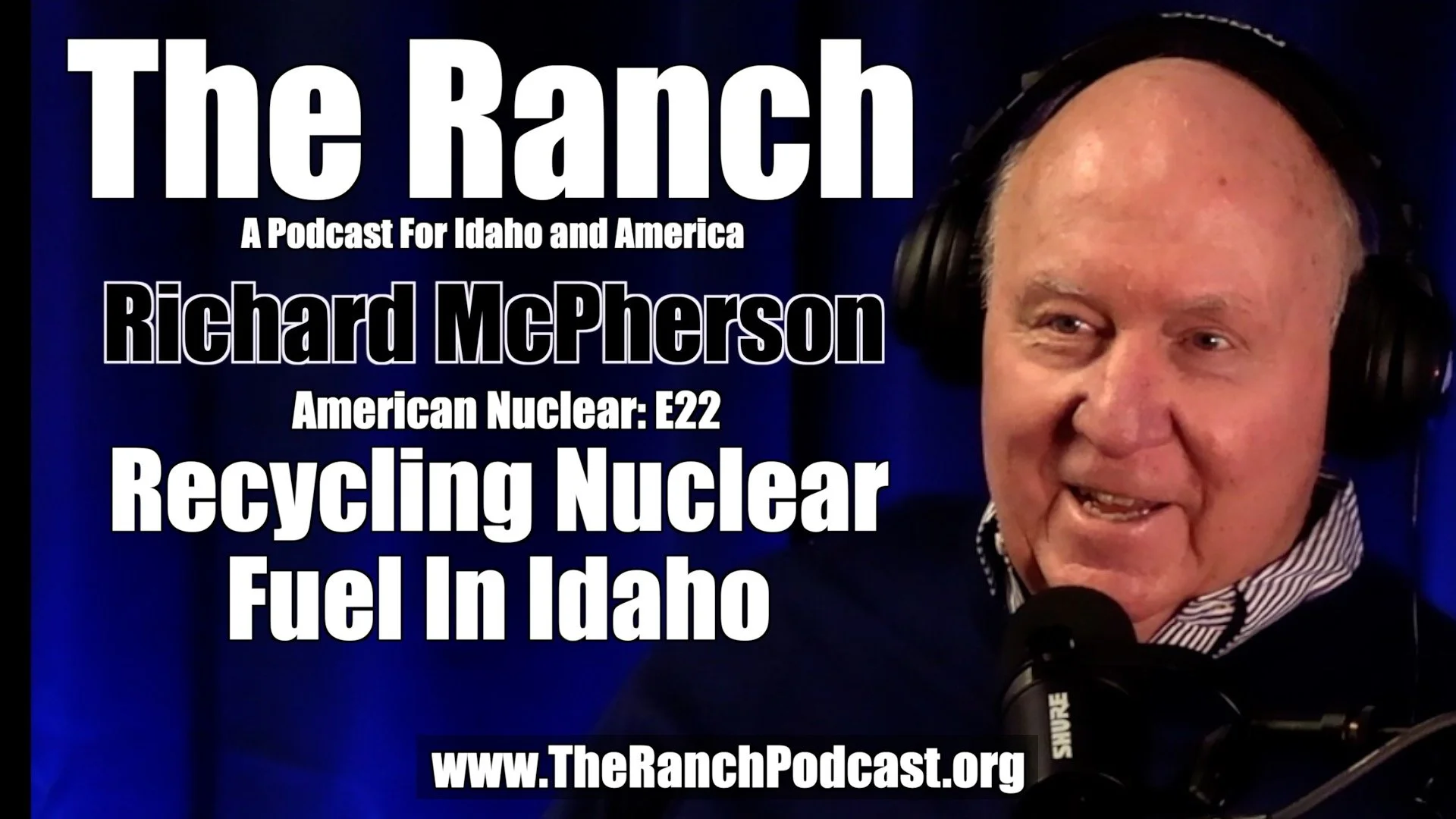 Recycling Nuclear Fuel in Idaho with Richard McPherson