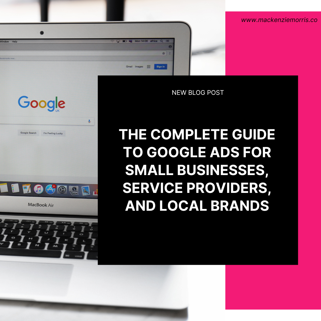 The Complete Guide to Google Ads for Small Businesses, Service Providers, and Local Brands