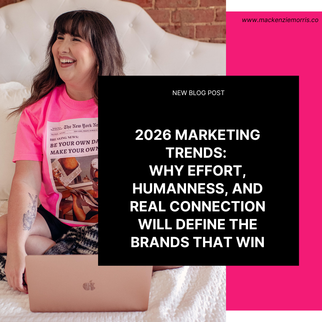 2026 Marketing Trends: Why Effort, Humanness, and Real Connection Will Define the Brands That Win