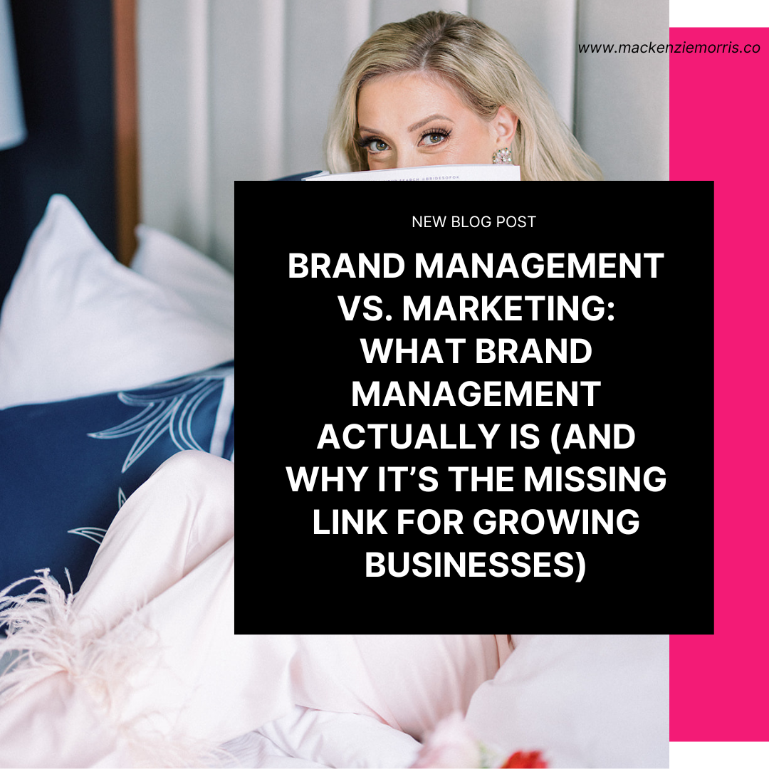 Brand Management vs. Marketing: What Brand Management Actually Is (And Why It’s the Missing Link for Growing Businesses)