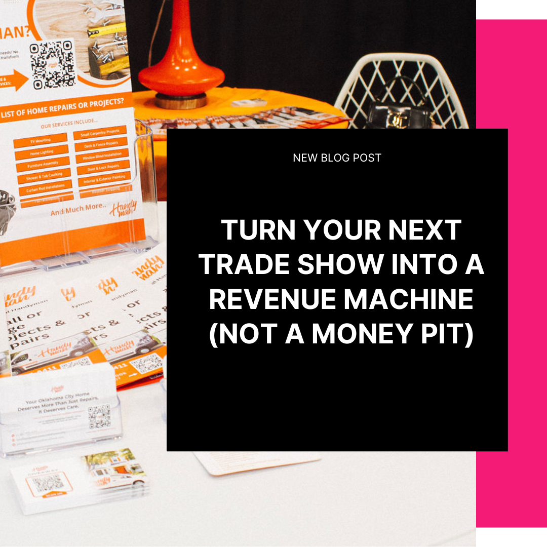 Turn Your Next Trade Show Into a Revenue Machine (Not a Money Pit)