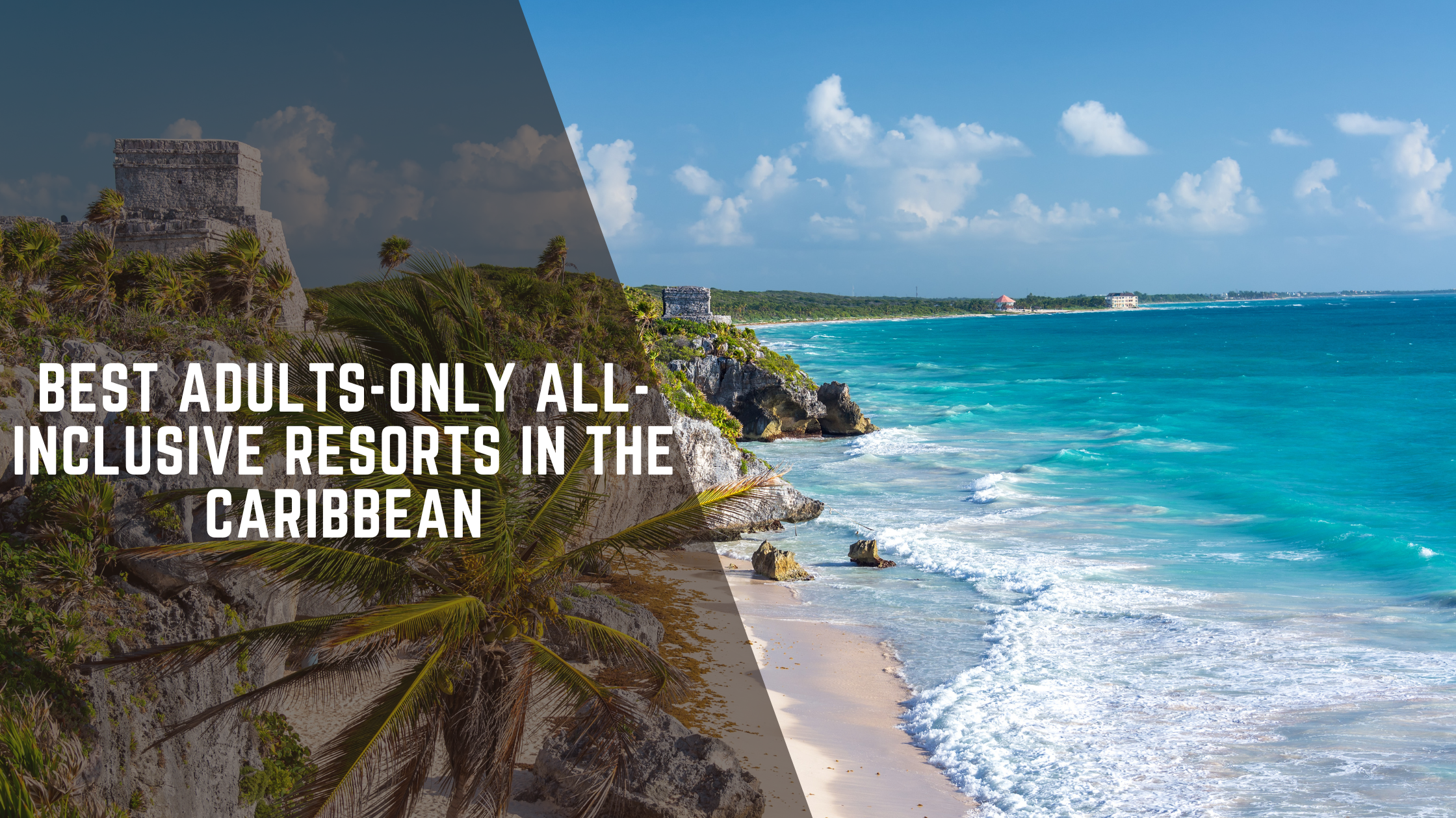 Best Adults-Only All-Inclusive Resorts in the Caribbean