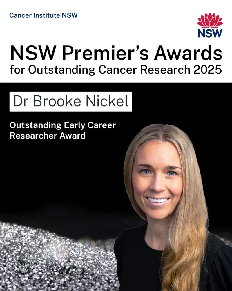 Dr Brooke Nickel awarded the 2025 Outstanding Early Career Researcher at the NSW Premier’s Awards for Outstanding Cancer Research!