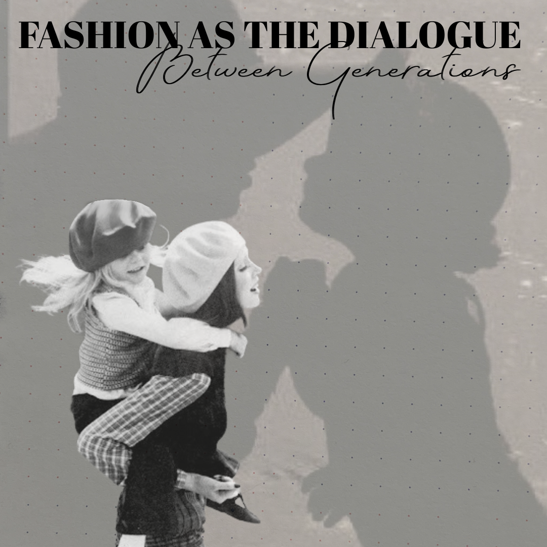 Fashion as the Dialogue Between Generations