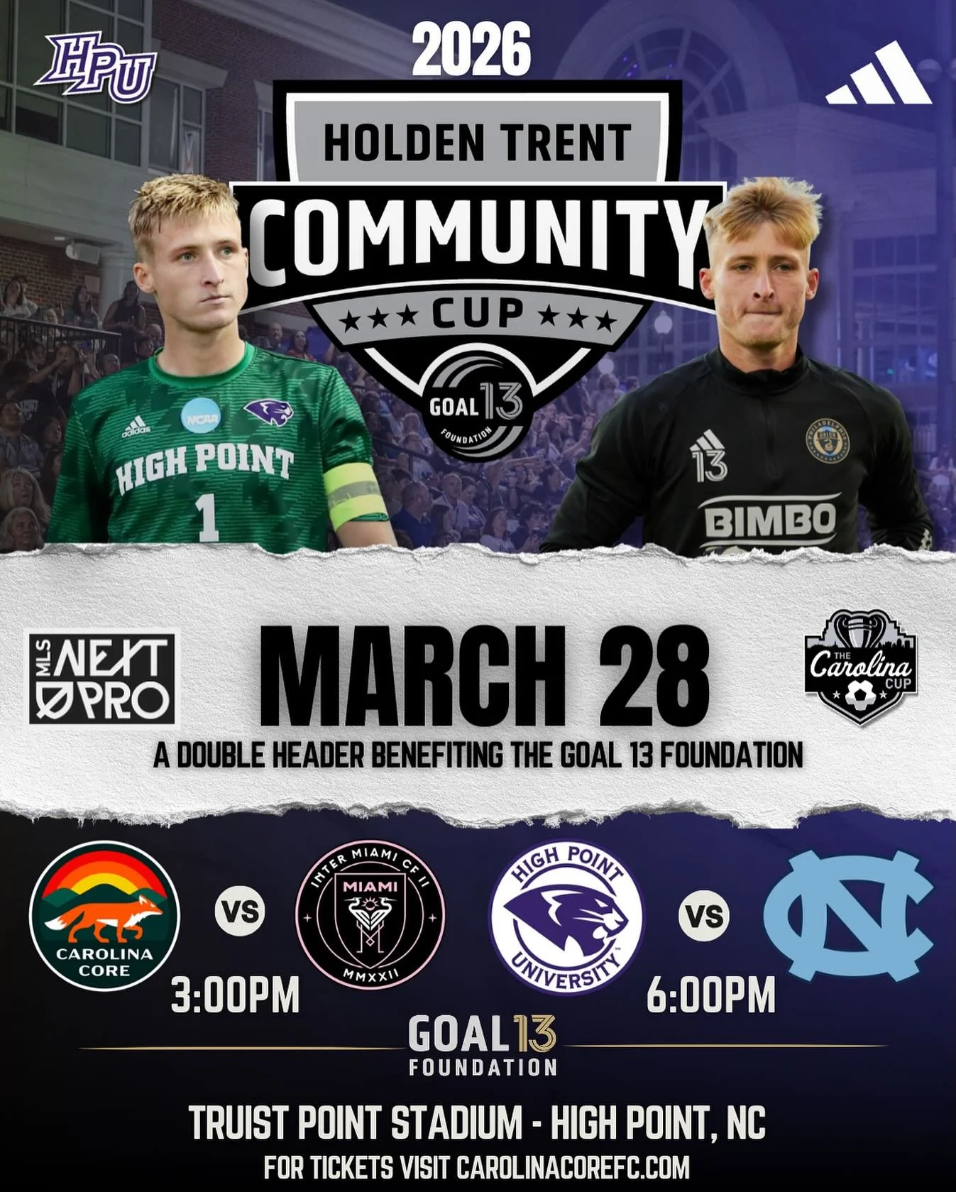 Holden Trent Community Cup  March 28
Join us for an incredible day of soccer, community, and purpose ❤️
⚽️ Two matches. One ticket. One unforgettable experience.
&bull; Carolina Core vs Inter Miami II &mdash; 3 PM
&bull; HPU vs UNC &mdash; 6 PM
Link 