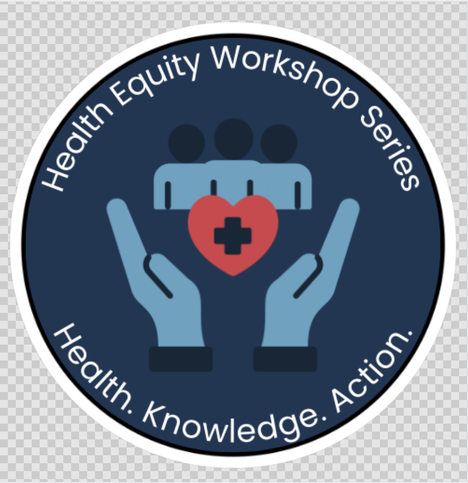 Logo for the Healthy Equity Workshop Series featuring hands holding a heart with a medical cross and stylized figures, with the text 'Healthy Equity Workshop Series' and 'Health. Knowledge. Action.' around the circle.
