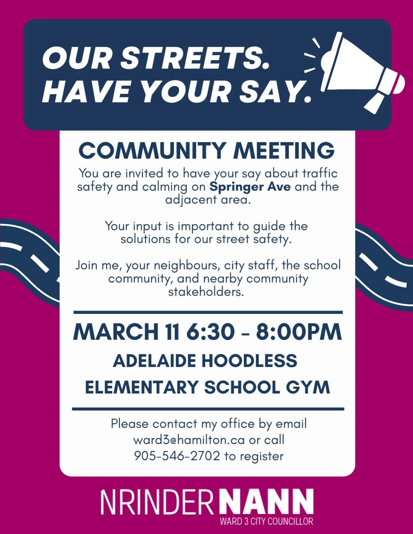 📣 Our Streets! Have Your Say! 📣

You are invited to have your say about traffic safety and calming on Springer Ave and the adjacent area. Your input is important to guide the solutions for our street safety. 

Join me, your neighbours, city staff, 