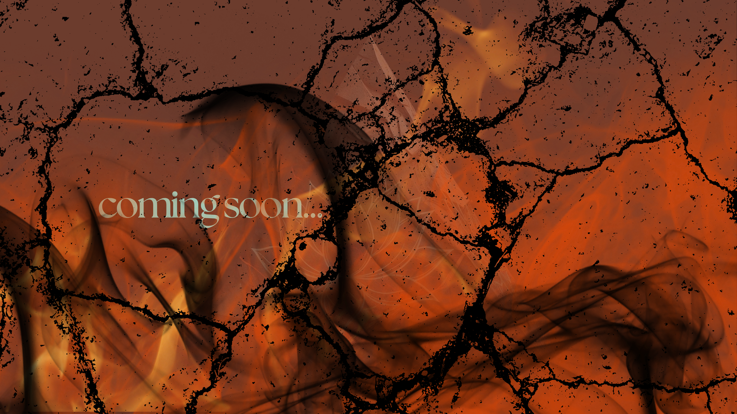 Burning flames behind cracked, blackened surface with the words "coming soon..." in grey text.