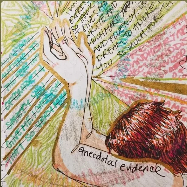 Drawing of a person with red hair raising their hand, surrounded by colorful rays and handwritten text, labeled 'anecdotal evidence' at the bottom.