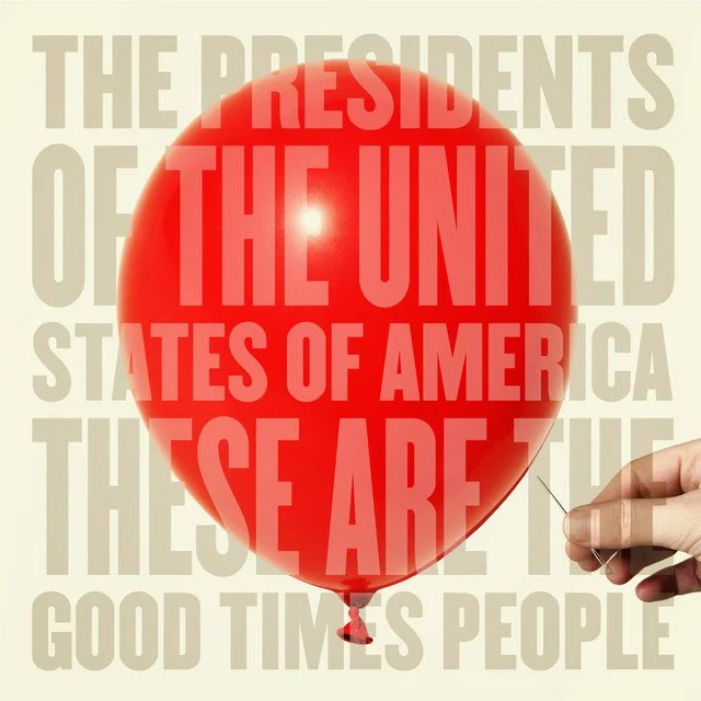 Presidents of the USA, or PUSA, released an album in 2008 called These Are The Good Times People. All Things Rock rank this album as a forgotten gem in the PUSA album ranking