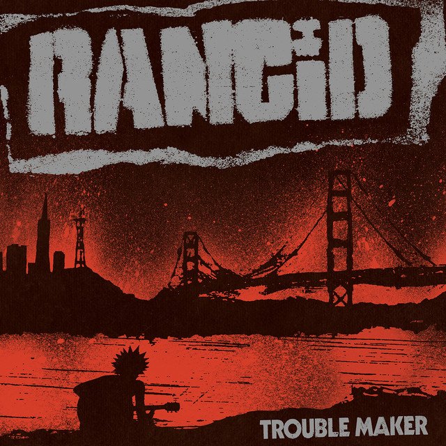 Trouble Maker is a 2017 album by American hardcore punk band Rancid. All Things Rock review and review Troublemaker in a list of all Rancid records ranked for fans of punk and hardcore ska music