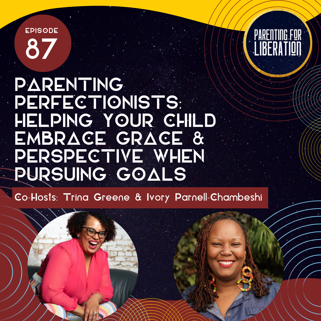 Episode 87: Parenting Perfectionists