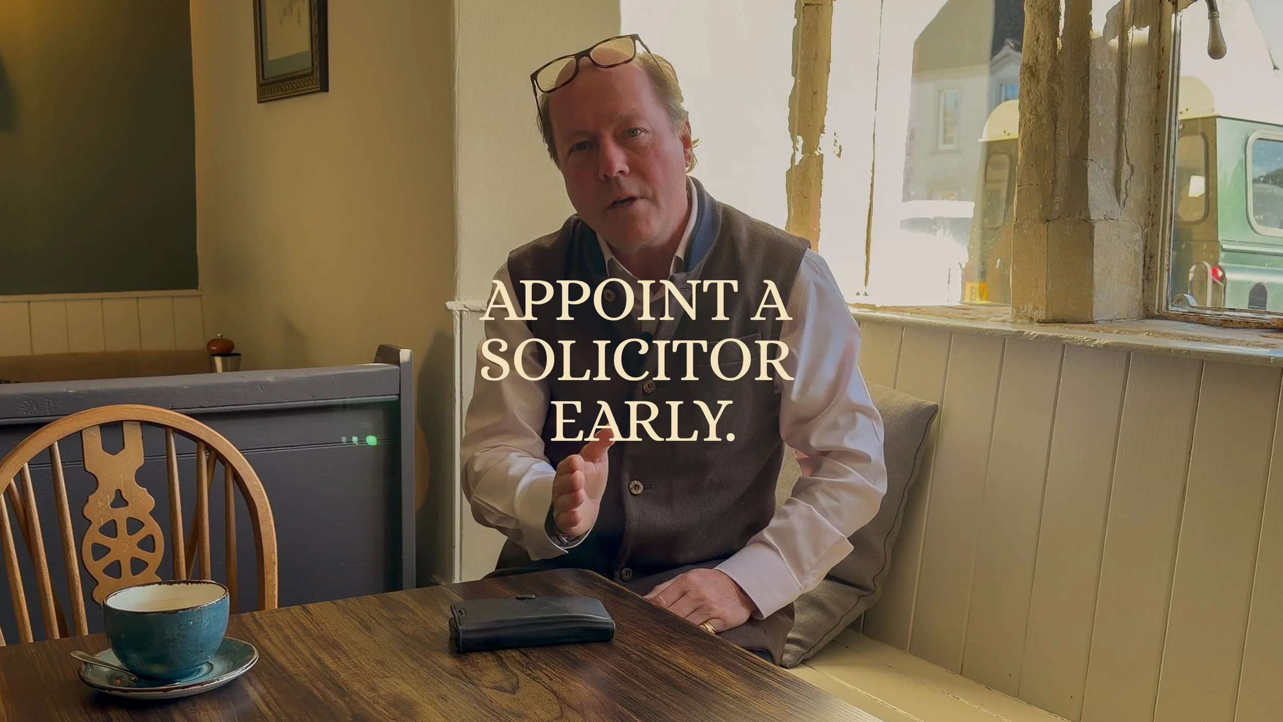 Appoint a solicitor early