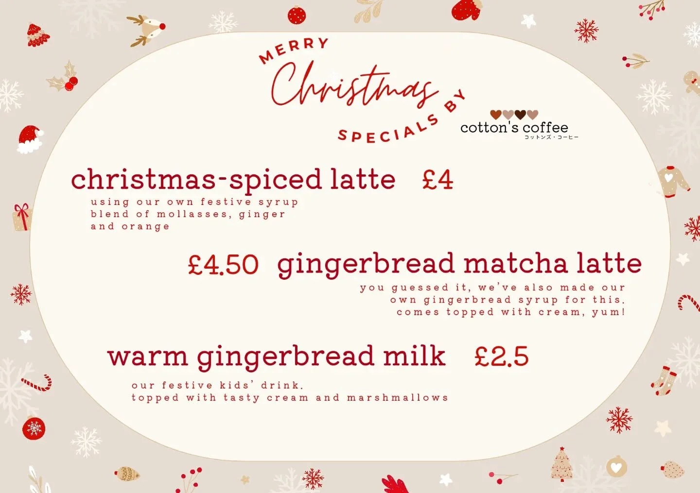 IT BEGINS! It's Christmas time now here at Cotton's, and our first Christmas treat for you are our BRAND NEW SPECIALS!
We've been science-ing in the kitchen, making some delightful syrups for you to try!

We also have Monin's gingerbread syrup in sto