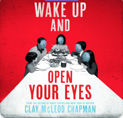 "Wake Up and Open Your Eyes" by Clay McLeod Chapman; Multi-cast with Kelli Tager--zero pickups!
