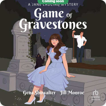 "Game of Gravestones, A Jane Ladling Mystery: Book #3" by Gena Showalter & Jill Monroe; Narrated by Kelli Tager
