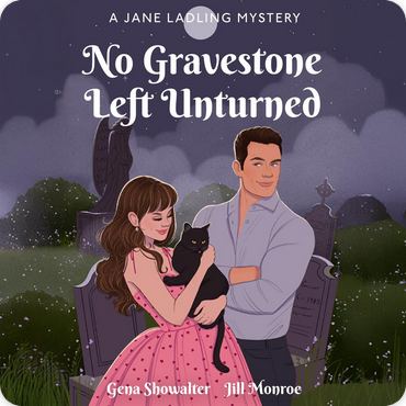 "No Gravestone Left Unturned, A Jane Ladling Mystery: Book #2" by Gena Showalter & Jill Monroe; Narrated by Kelli Tager