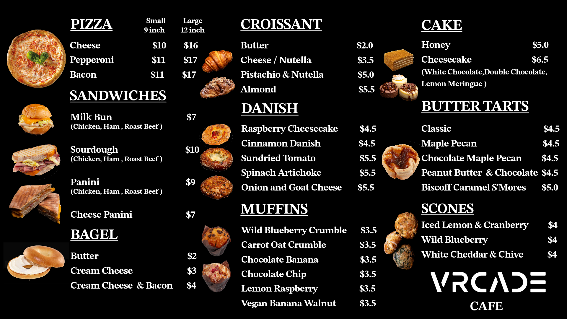 VRCADE Cafe Menu board displaying food and beverage options including pizzas, sandwiches, bagels, croissants, cakes, muffins, butter tarts, scones, and drinks with prices.