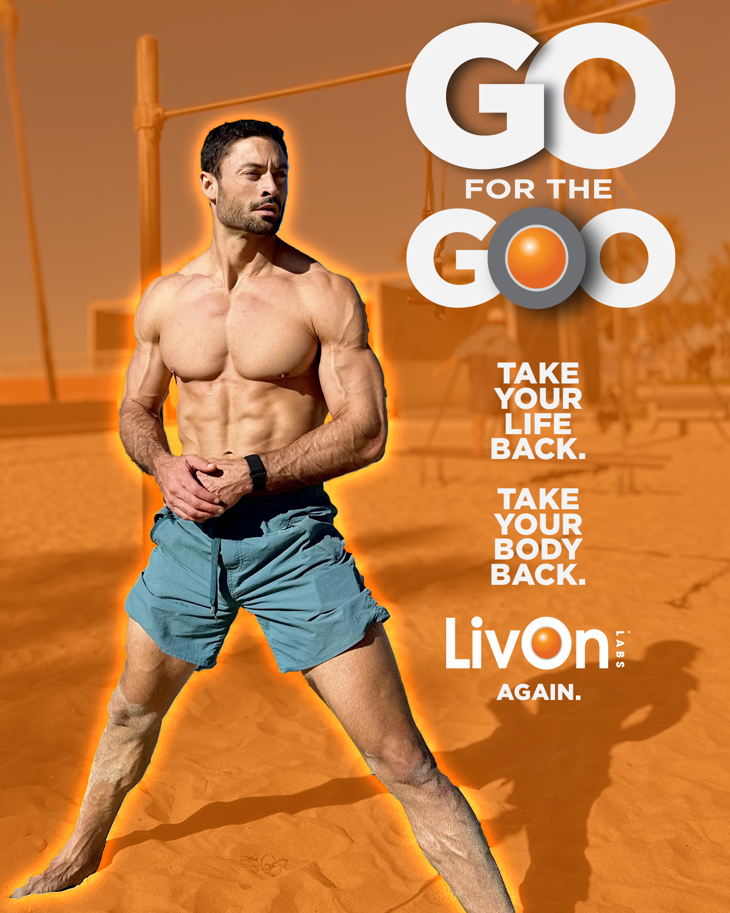 A muscular man with a beard and short dark hair, wearing blue shorts and a fitness tracker, standing on an orange-colored outdoor sports court with a shadow cast behind him. Text on the image reads 'Go for the Gooo' with the 'O's styled as orange balls, and additional text promoting taking your life and body back with LivOn Labs.