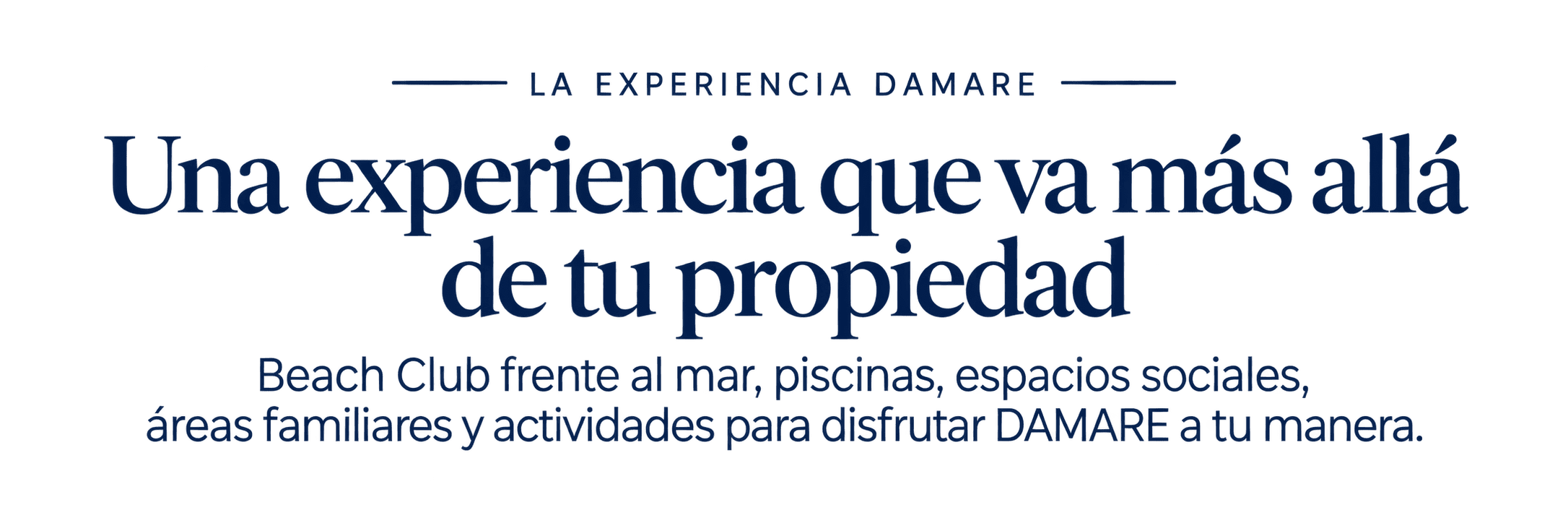 La experiencia DAMARE incluye Beach Club frente al mar, piscinas, espacios sociales y áreas familiares.