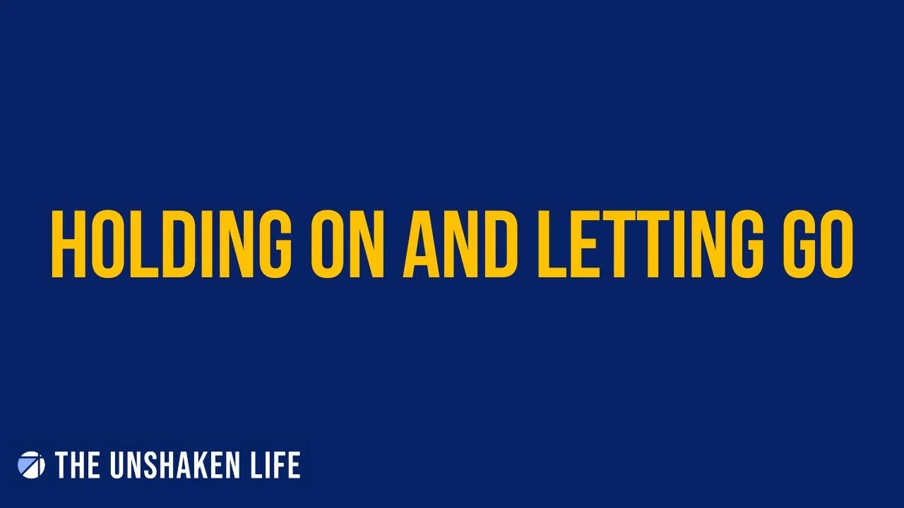 Holding On and Letting Go