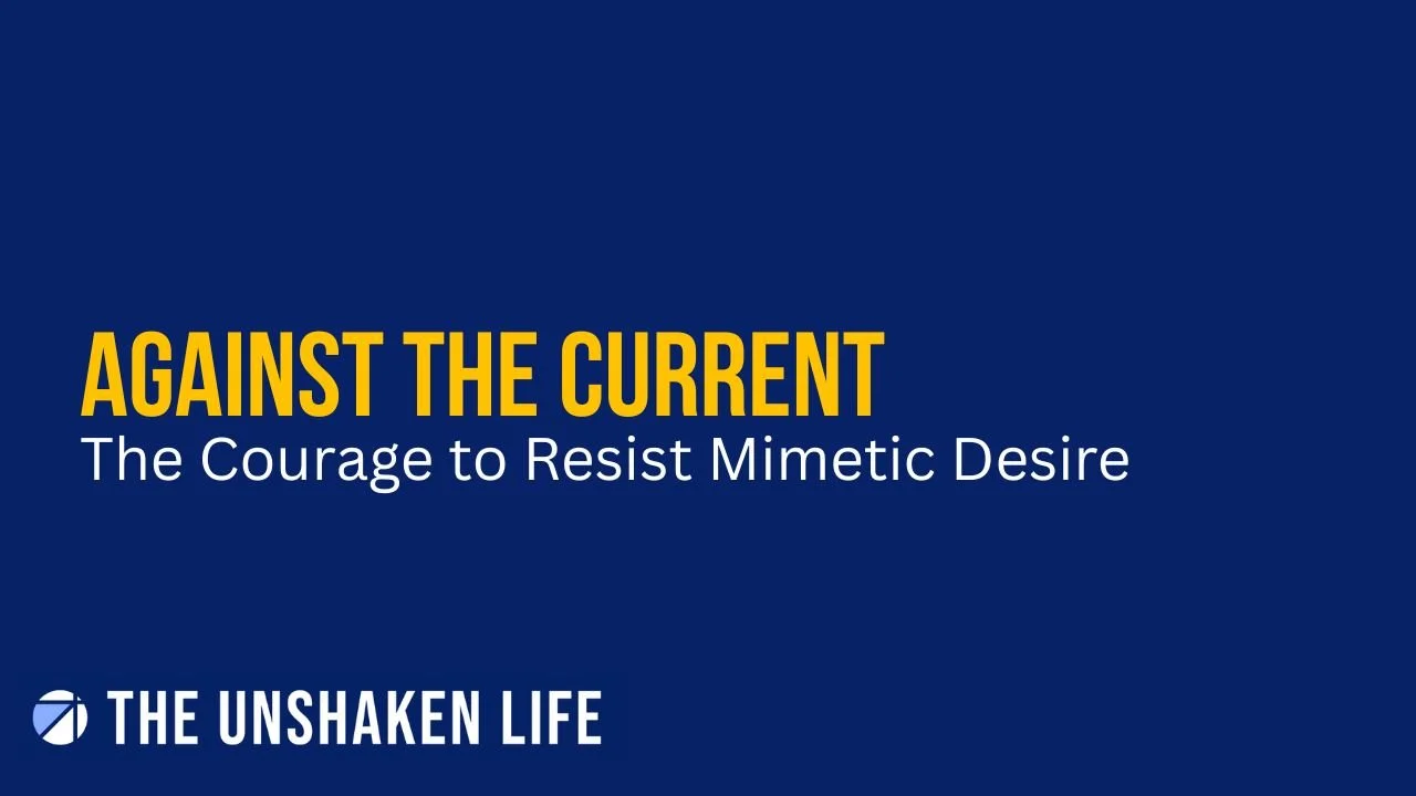 Against the Current: The Courage to Resist Mimetic Desire