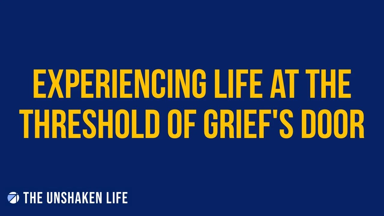 Experiencing life at the threshold of Grief's door 