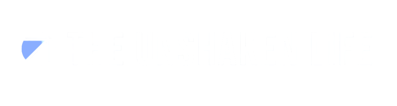 The Unshaken Life
