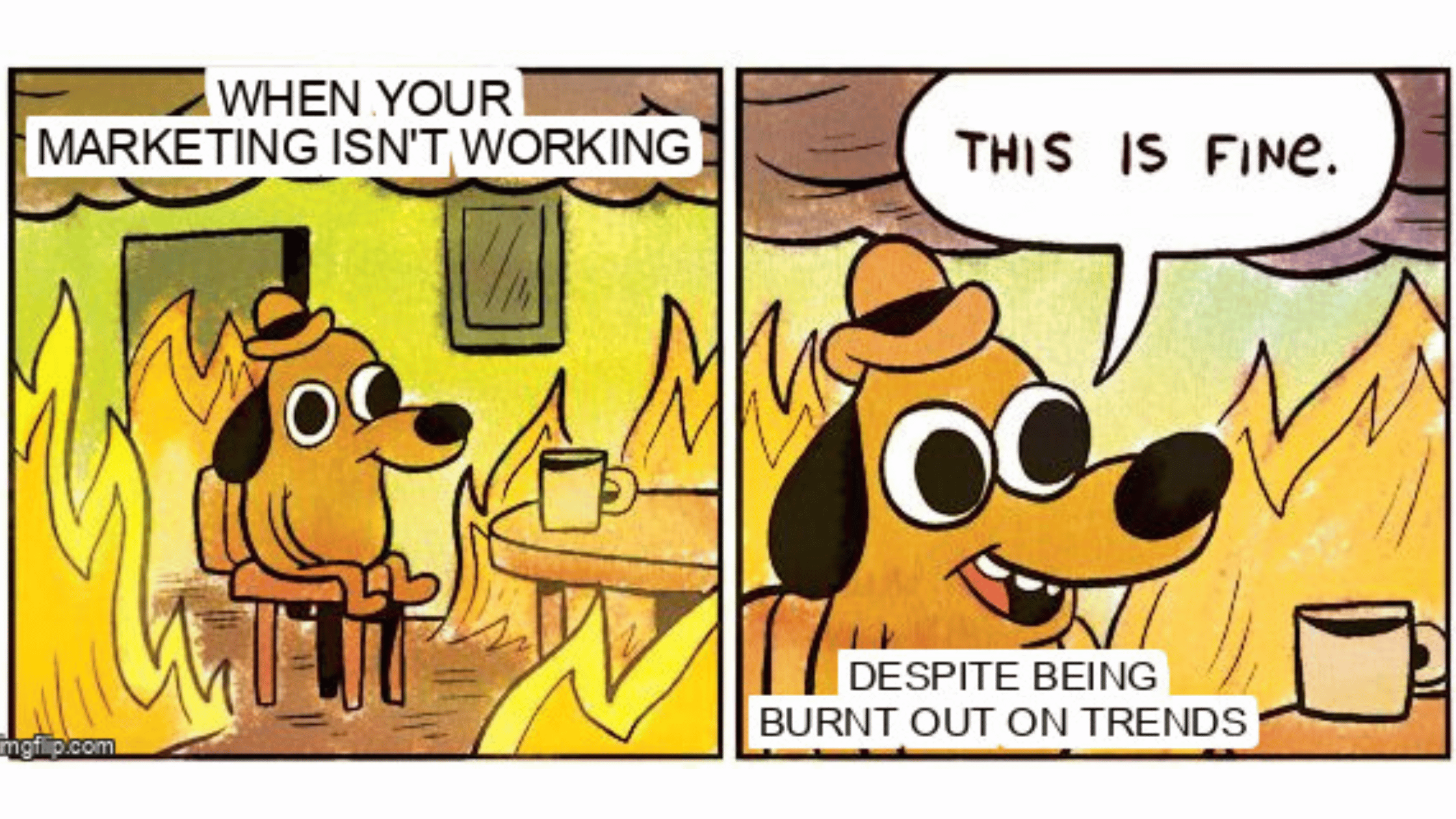When your marketing isn't working despite being burnt out on trends