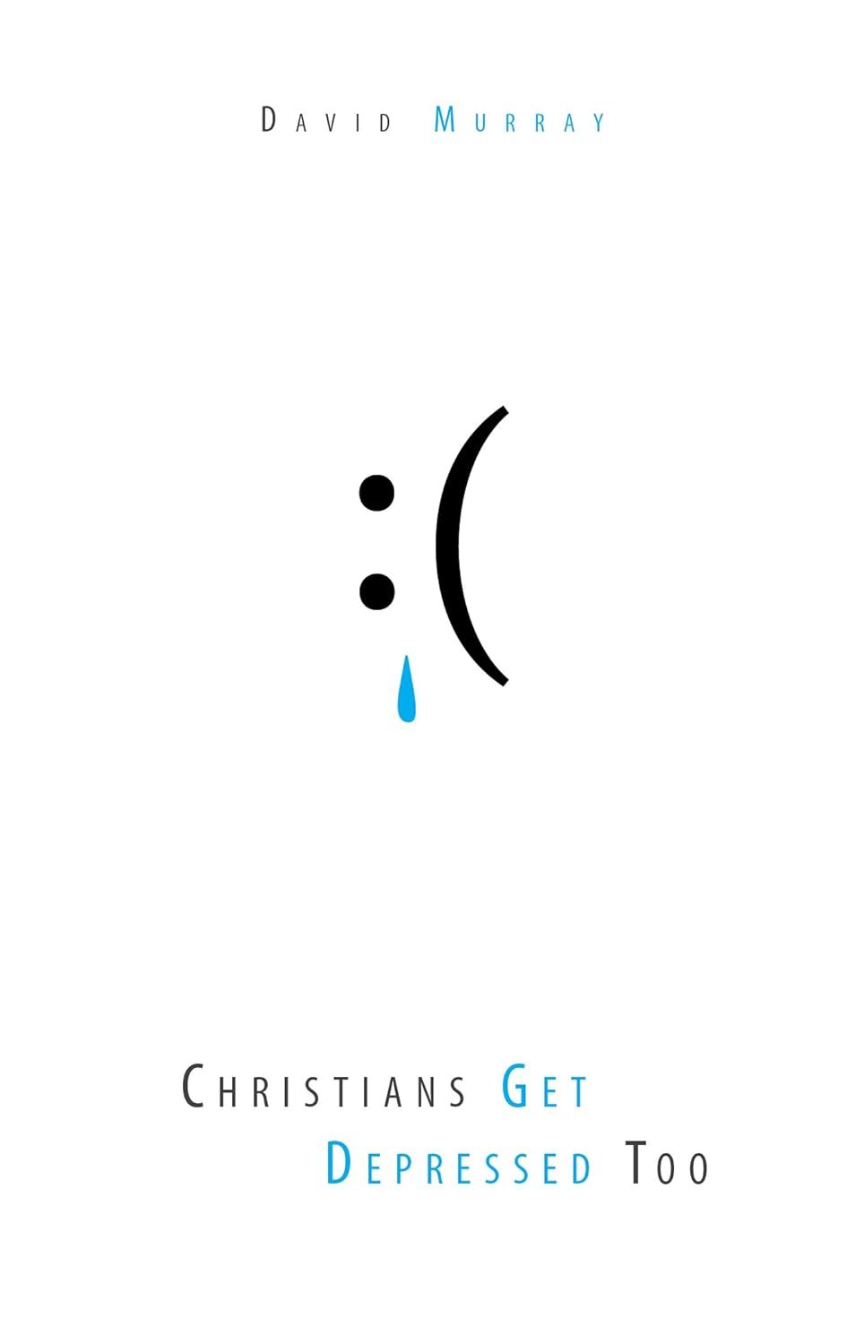 Christians Get Depressed Too: Hope and Help for Depressed People Christians Get Depressed Too: Hope and Help for Depressed People  David Murray  Spiritual Growth  Spiritual Warfare, Personal Growth, Spiritual Growth, Spiritual Depression   