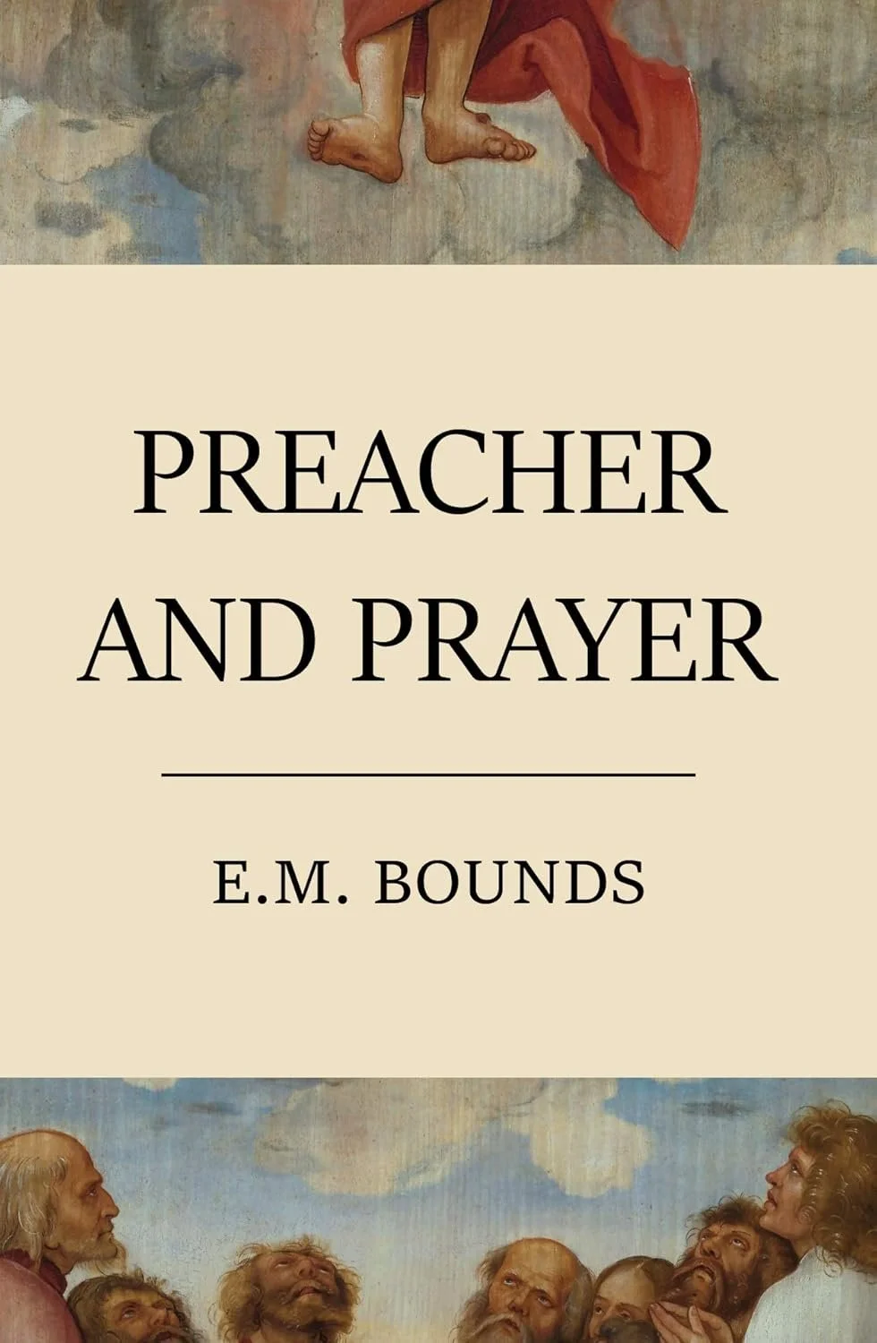 Preacher and Prayer Preacher and Prayer  E.M. Bounds  Pastoral Ministry  Ministry   