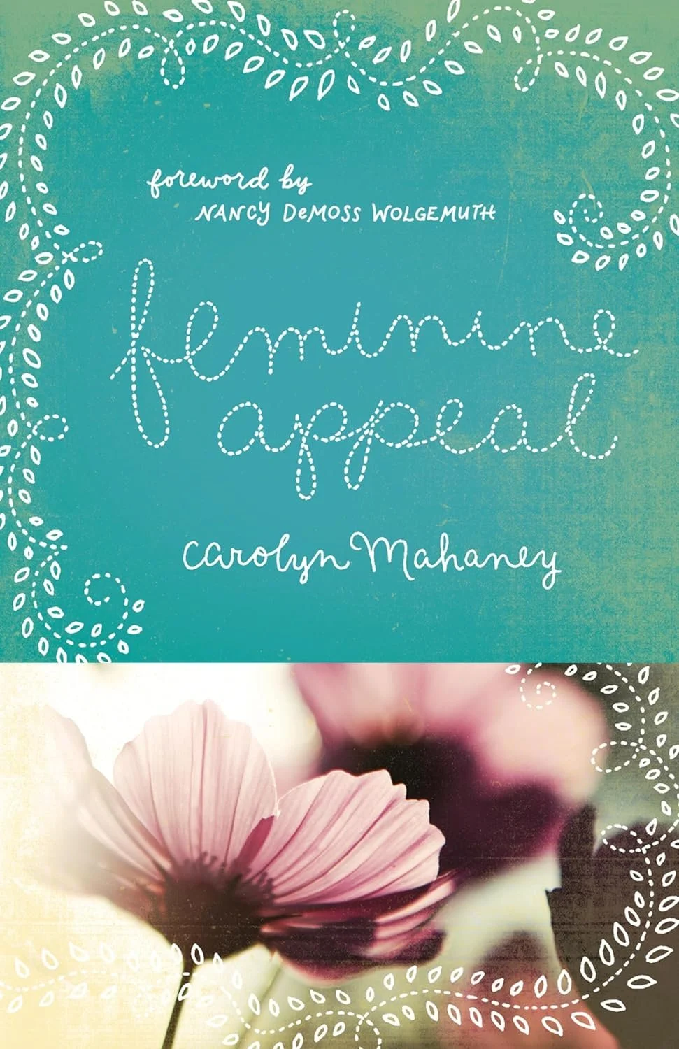 Feminine Appeal Feminine Appeal  Carolyn Mahaney  For Women  Spiritual Warfare, Personal Growth, Spiritual Growth, Christian Women's Issues   